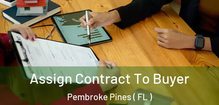  Assign Contract To Buyer Pembroke Pines ( FL )
