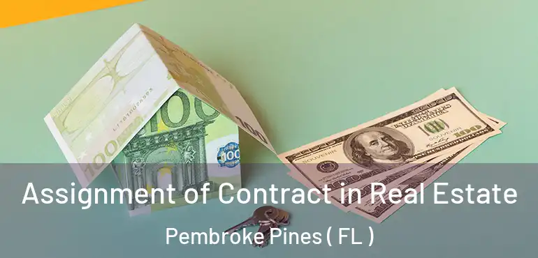  Assignment of Contract in Real Estate Pembroke Pines ( FL )