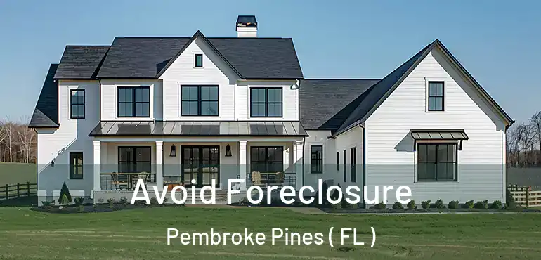  Avoid Foreclosure Pembroke Pines ( FL )