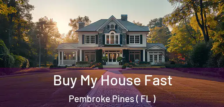  Buy My House Fast Pembroke Pines ( FL )