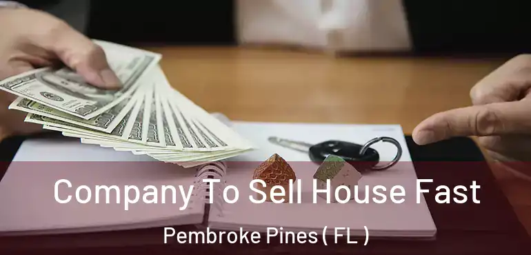 Company To Sell House Fast Pembroke Pines ( FL )