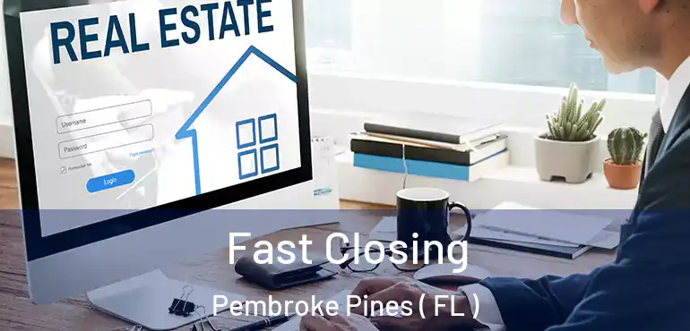  Fast Closing Pembroke Pines ( FL )