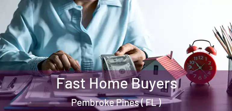  Fast Home Buyers Pembroke Pines ( FL )