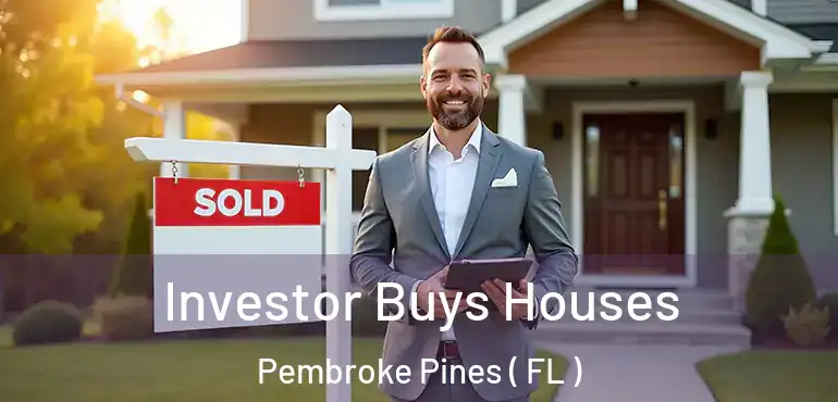  Investor Buys Houses Pembroke Pines ( FL )