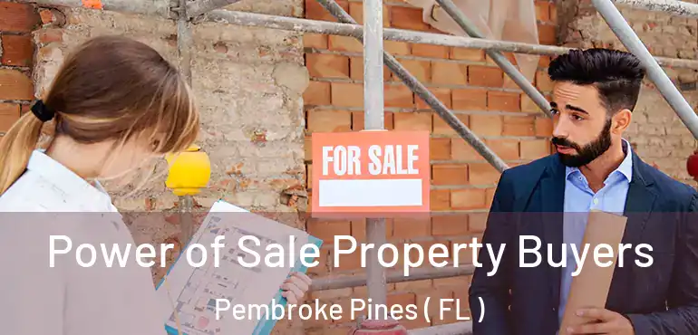  Power of Sale Property Buyers Pembroke Pines ( FL )
