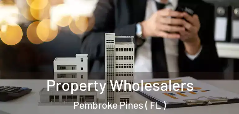  Property Wholesalers Pembroke Pines ( FL )