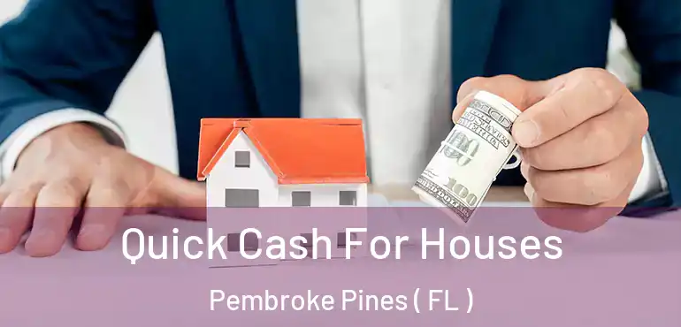  Quick Cash For Houses Pembroke Pines ( FL )