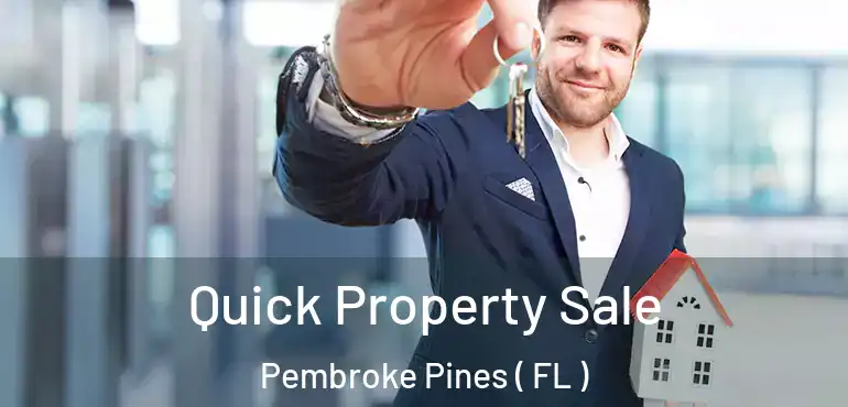  Quick Property Sale Pembroke Pines ( FL )