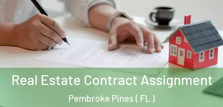  Real Estate Contract Assignment Pembroke Pines ( FL )