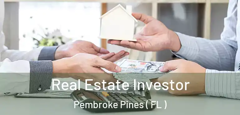  Real Estate Investor Pembroke Pines ( FL )