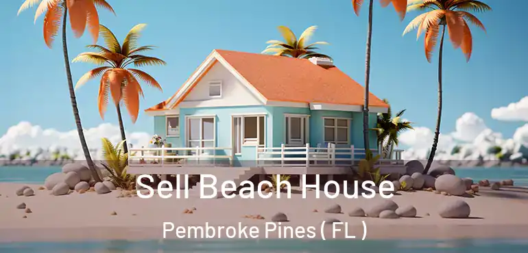  Sell Beach House Pembroke Pines ( FL )