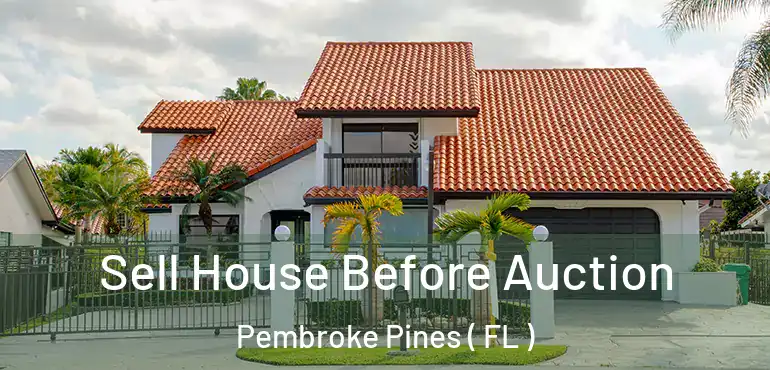  Sell House Before Auction Pembroke Pines ( FL )