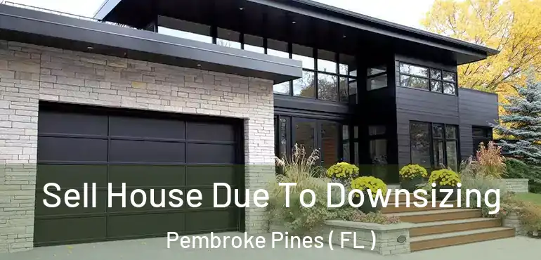  Sell House Due To Downsizing Pembroke Pines ( FL )