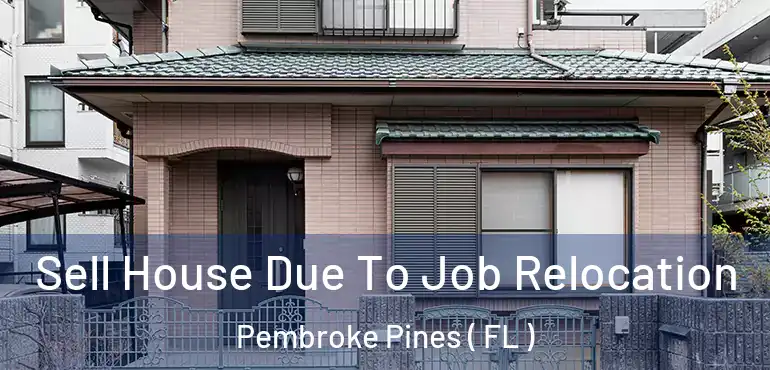  Sell House Due To Job Relocation Pembroke Pines ( FL )