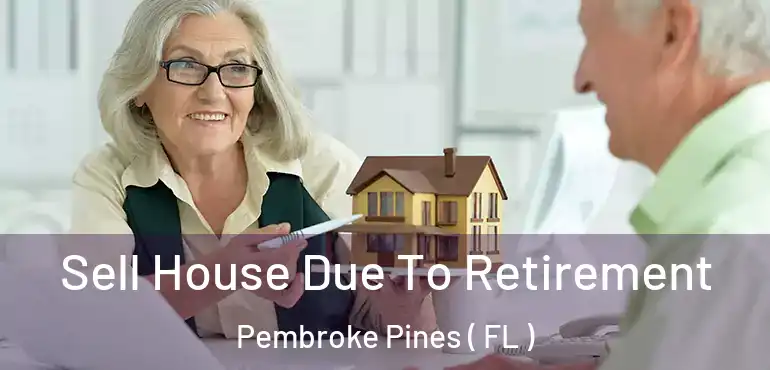  Sell House Due To Retirement Pembroke Pines ( FL )