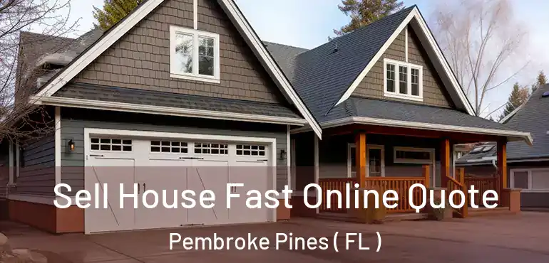  Sell House Fast Online Quote Pembroke Pines ( FL )