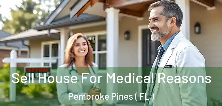  Sell House For Medical Reasons Pembroke Pines ( FL )