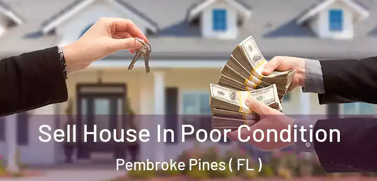  Sell House In Poor Condition Pembroke Pines ( FL )
