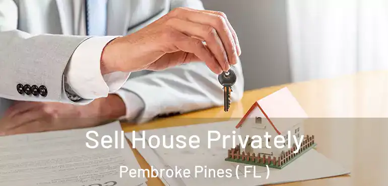 Sell House Privately Pembroke Pines ( FL )