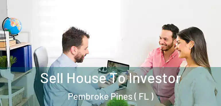  Sell House To Investor Pembroke Pines ( FL )