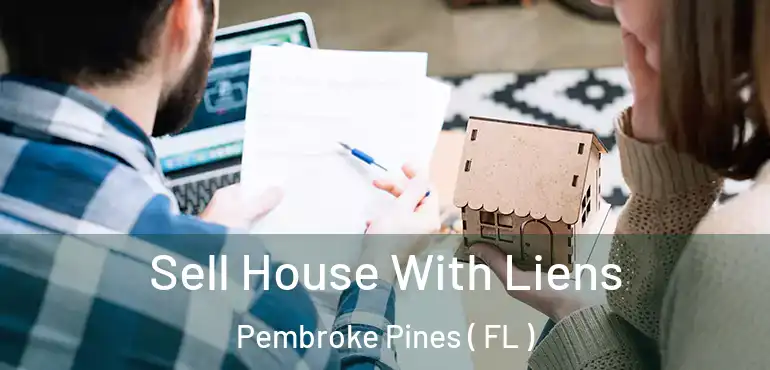  Sell House With Liens Pembroke Pines ( FL )