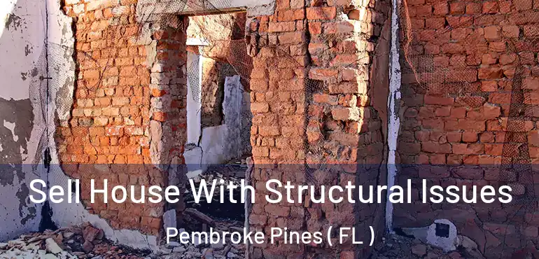  Sell House With Structural Issues Pembroke Pines ( FL )