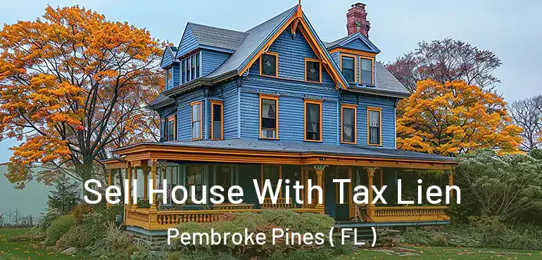  Sell House With Tax Lien Pembroke Pines ( FL )