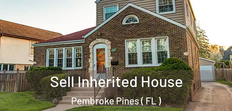  Sell Inherited House Pembroke Pines ( FL )