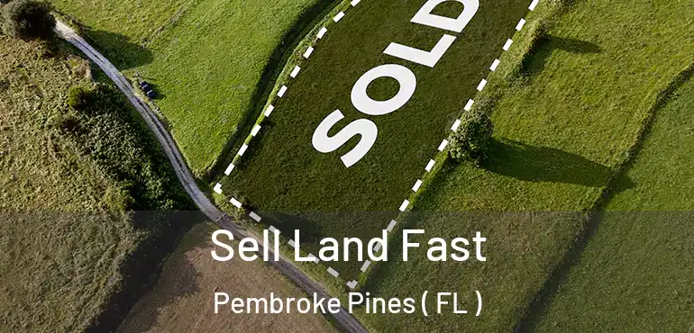  Sell Land Fast Pembroke Pines ( FL )