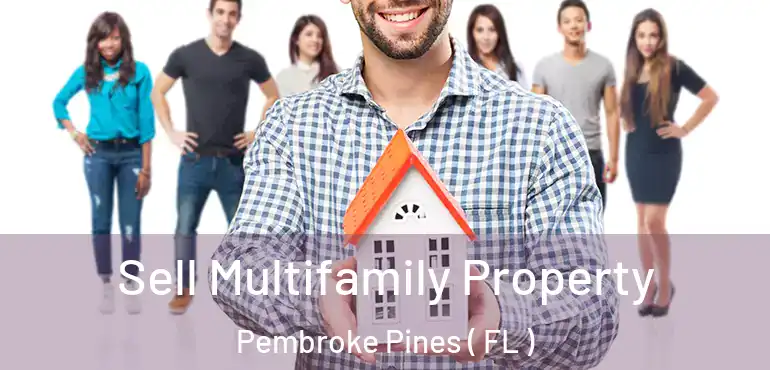  Sell Multifamily Property Pembroke Pines ( FL )