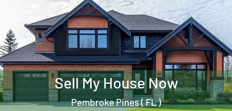 Sell My House Now Pembroke Pines ( FL )