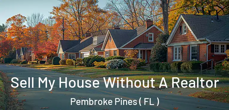  Sell My House Without A Realtor Pembroke Pines ( FL )