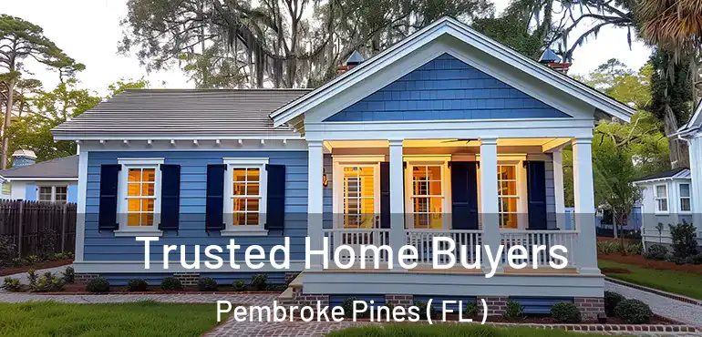  Trusted Home Buyers Pembroke Pines ( FL )