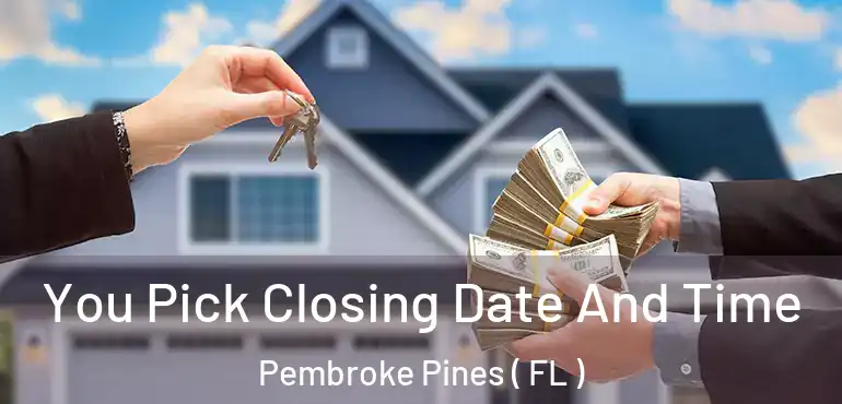  You Pick Closing Date And Time Pembroke Pines ( FL )